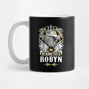 Robyn Name T Shirt - In Case Of Emergency My Blood Type Is Robyn Gift Item Mug